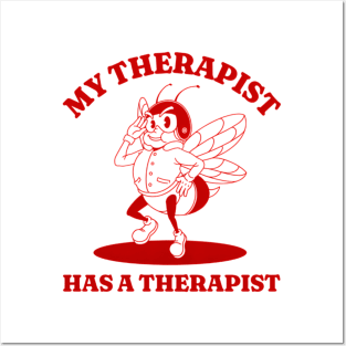 My Therapist Has A Therapist Shirt, Funny Meme Shirt, Oddly Specific Shirt, Meme Graphic T-Shirt, Ironic Joke Gag Silly Tshirt, Parody Shirt Posters and Art